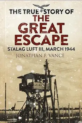 Skutočný príbeh veľkého úteku: Stalag Luft III, marec 1944 - The True Story of the Great Escape: Stalag Luft III, March 1944