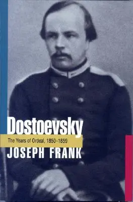 Dostojevskij: Roky skúšky, 1850-1859 - Dostoevsky: The Years of Ordeal, 1850-1859