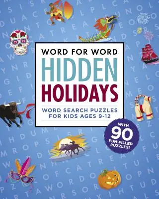 Slovo za slovom: Skryté sviatky: Zábavné a slávnostné hádanky na hľadanie slov pre deti vo veku 9-12 rokov - Word for Word: Hidden Holidays: Fun and Festive Word Search Puzzles for Kids Ages 9-12