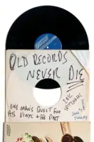 Staré platne nikdy neumierajú: Pátranie jedného muža po jeho vinyle a jeho minulosti - Old Records Never Die: One Man's Quest for His Vinyl and His Past