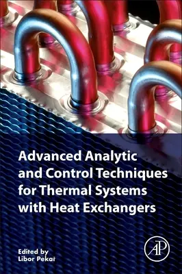 Pokročilé analytické a riadiace techniky pre tepelné systémy s výmenníkmi tepla - Advanced Analytic and Control Techniques for Thermal Systems with Heat Exchangers