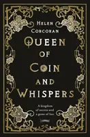 Kráľovná mincí a šepotov: Kráľovstvo tajomstiev a hra lží - Queen of Coin and Whispers: A Kingdom of Secrets and a Game of Lies