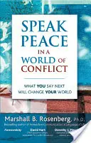 Hovoriť o mieri vo svete konfliktov: Čo povieš ďalej, zmení tvoj svet - Speak Peace in a World of Conflict: What You Say Next Will Change Your World
