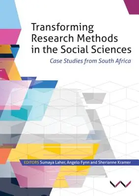 Transformácia výskumných metód v sociálnych vedách: Prípadové štúdie z Južnej Afriky - Transforming Research Methods in the Social Sciences: Case Studies from South Africa