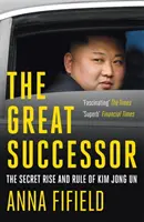 Veľký nástupca - Tajný vzostup a vláda Kim Čong-una - Great Successor - The Secret Rise and Rule of Kim Jong Un