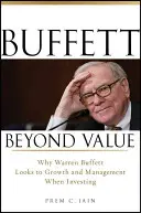 Buffett za hranicou hodnoty: Prečo sa Warren Buffett pri investovaní zameriava na rast a riadenie - Buffett Beyond Value: Why Warren Buffett Looks to Growth and Management When Investing