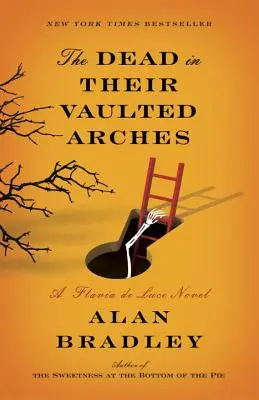 Mŕtvi vo svojich klenbách: Román Flavie de Luce - The Dead in Their Vaulted Arches: A Flavia de Luce Novel