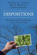 Dispozície: Preformulovanie vyučovania a učenia sa - Dispositions: Reframing Teaching and Learning