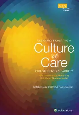 Navrhovanie a vytváranie kultúry starostlivosti o študentov a fakultu: Model Chamberlain University College of Nursing - Designing & Creating a Culture of Care for Students & Faculty: The Chamberlain University College of Nursing Model