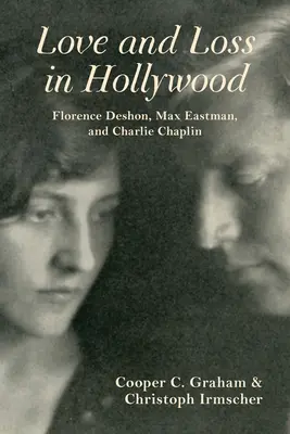 Láska a strata v Hollywoode: Florence Deshonová, Max Eastman a Charlie Chaplin - Love and Loss in Hollywood: Florence Deshon, Max Eastman, and Charlie Chaplin