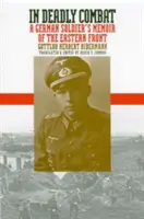 V smrteľnom boji: Spomienky nemeckého vojaka na východný front - In Deadly Combat: A German Soldier's Memoir of the Eastern Front
