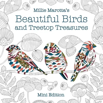 Millie Marotta's Beautiful Birds and Treetop Treasures (Krásne vtáky a poklady v korunách stromov): Mini vydanie - Millie Marotta's Beautiful Birds and Treetop Treasures: Mini Edition