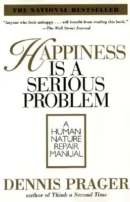 Šťastie je vážny problém: Príručka na opravu ľudskej povahy - Happiness Is a Serious Problem: A Human Nature Repair Manual