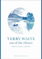 Z ticha: Spomienky, básne, úvahy - Out of the Silence: Memories, Poems, Reflections
