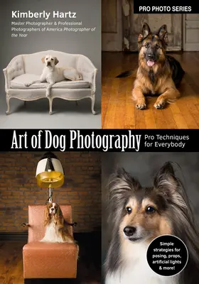 Umenie fotografovania psov: Profesionálne techniky pre každého - Art of Dog Photography: Pro Techniques for Everybody