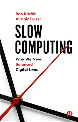 Pomalá výpočtová technika: Prečo potrebujeme vyvážený digitálny život - Slow Computing: Why We Need Balanced Digital Lives