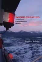 Drsný prechod: Spomienky aljašskej rybárky - Rough Crossing: An Alaskan Fisherwoman's Memoir