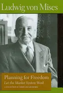 Plánovanie pre slobodu: Nechajte fungovať trhový systém; zbierka esejí a prejavov - Planning for Freedom: Let the Market System Work; A Collection of Essays and Addresses