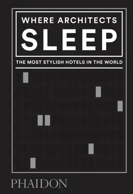 Kde spia architekti: Najštýlovejšie hotely na svete - Where Architects Sleep: The Most Stylish Hotels in the World