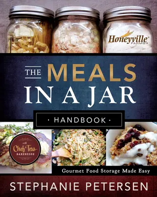 Príručka o jedle v pohári: Ľahké skladovanie potravín pre labužníkov - The Meals in a Jar Handbook: Gourmet Food Storage Made Easy