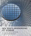 Newyorské podzemné múzeum umenia: Mta Arts and Design - New York's Underground Art Museum: Mta Arts and Design