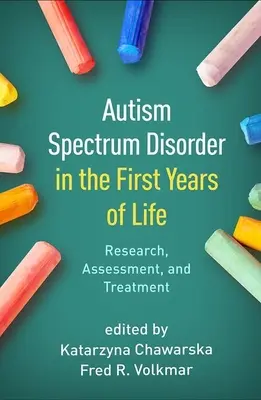 Poruchy autistického spektra v prvých rokoch života: Výskum, hodnotenie a liečba - Autism Spectrum Disorder in the First Years of Life: Research, Assessment, and Treatment