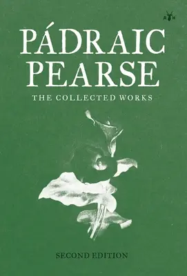 Padraic Pearse: Pearse: Zbierka diel: dvojzväzková kniha: The Collected Works - Padraic Pearse: The Collected Works
