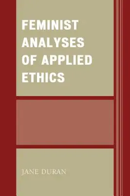 Feministické analýzy aplikovanej etiky - Feminist Analyses of Applied Ethics