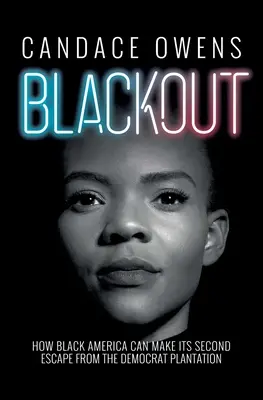 Výpadok prúdu: Ako môže čierna Amerika druhýkrát uniknúť z demokratickej plantáže - Blackout: How Black America Can Make Its Second Escape from the Democrat Plantation