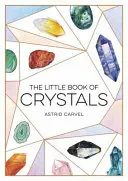 Malá kniha o kryštáloch - Sprievodca začiatočníkom v liečbe kryštálmi - Little Book of Crystals - A Beginner's Guide to Crystal Healing