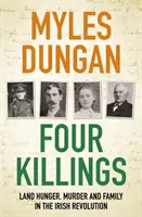 Štyri vraždy - hlad po pôde, vraždy a rodina v írskej revolúcii - Four Killings - Land Hunger, Murder and A Family in the Irish Revolution