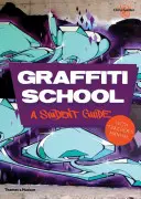 Škola graffiti: Príručka pre študentov a učiteľa - Graffiti School: A Student Guide and Teacher's Manual