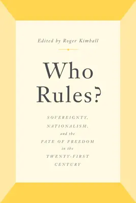 Kto vládne?: Suverenita, nacionalizmus a osud slobody v dvadsiatom prvom storočí - Who Rules?: Sovereignty, Nationalism, and the Fate of Freedom in the Twenty-First Century