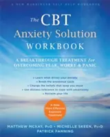 Pracovná príručka CBT Riešenie úzkosti: Prelomová liečba na prekonanie strachu, obáv a paniky - The CBT Anxiety Solution Workbook: A Breakthrough Treatment for Overcoming Fear, Worry, and Panic