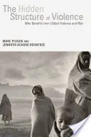 Skrytá štruktúra násilia: Kto má prospech z globálneho násilia a vojny - The Hidden Structure of Violence: Who Benefits from Global Violence and War