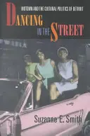 Tanec na ulici: Motown a kultúrna politika Detroitu - Dancing in the Street: Motown and the Cultural Politics of Detroit