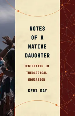 Zápisky rodnej dcéry: Svedectvo v teologickom vzdelávaní - Notes of a Native Daughter: Testifying in Theological Education