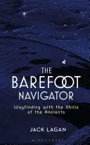 Bosý navigátor: Hľadanie cesty pomocou zručností starých ľudí - The Barefoot Navigator: Wayfinding with the Skills of the Ancients