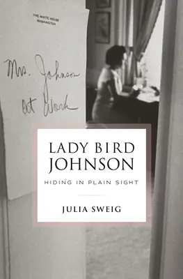Lady Bird Johnsonová: Skrýva sa na prvý pohľad - Lady Bird Johnson: Hiding in Plain Sight