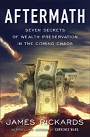 Aftermath - Sedem tajomstiev zachovania bohatstva v nadchádzajúcom chaose - Aftermath - Seven Secrets of Wealth Preservation in the Coming Chaos
