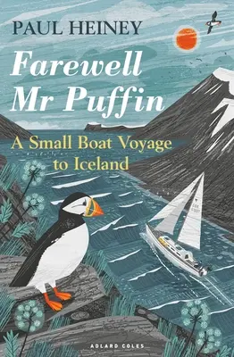 Zbohom MR Puffin: Plavba malou loďou na Island - Farewell MR Puffin: A Small Boat Voyage to Iceland