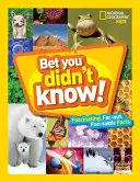 Stavím sa, že ste to nevedeli: Fascinujúce, ďalekosiahle, zábavné a fantastické fakty! - Bet You Didn't Know: Fascinating, Far-Out, Fun-Tastic Facts!