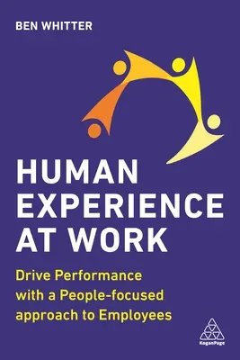 Ľudské skúsenosti v práci: Riadenie výkonnosti s prístupom k zamestnancom zameraným na ľudí - Human Experience at Work: Drive Performance with a People-Focused Approach to Employees
