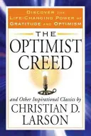 Krédo optimistu a iné inšpiratívne klasiky: Objavte silu vďačnosti a optimizmu, ktorá mení život - The Optimist Creed and Other Inspirational Classics: Discover the Life-Changing Power of Gratitude and Optimism