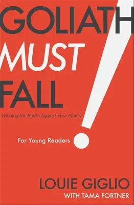 Goliáš musí padnúť pre mladých čitateľov: Vyhrať boj proti svojim obrom - Goliath Must Fall for Young Readers: Winning the Battle Against Your Giants