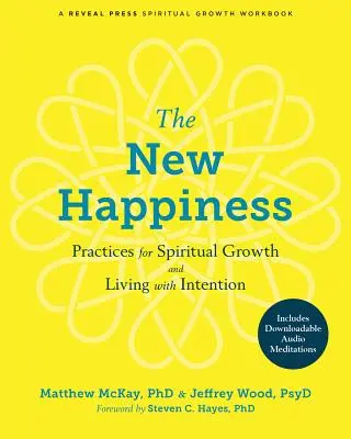 Nové šťastie: Praktiky pre duchovný rast a život so zámerom - The New Happiness: Practices for Spiritual Growth and Living with Intention