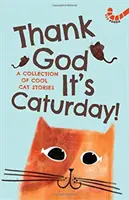 Vďaka Bohu, že je sobota! -10 skvelých mačacích príbehov - Thank God It's Caturday! -10 Cool Cat Stories