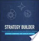 Budovateľ stratégie: Ako vytvárať a komunikovať efektívnejšie stratégie - Strategy Builder: How to Create and Communicate More Effective Strategies