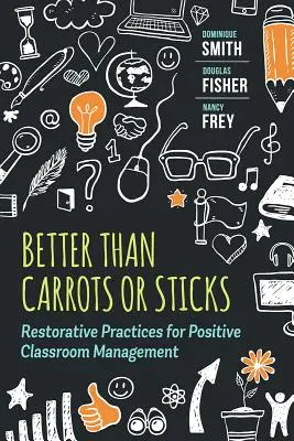 Lepšie ako mrkva alebo palice: Restoratívne postupy pre pozitívne riadenie triedy - Better Than Carrots or Sticks: Restorative Practices for Positive Classroom Management