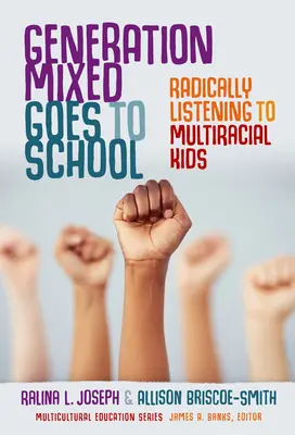 Zmiešaná generácia ide do školy: Radikálne počúvanie multirasových detí - Generation Mixed Goes to School: Radically Listening to Multiracial Kids